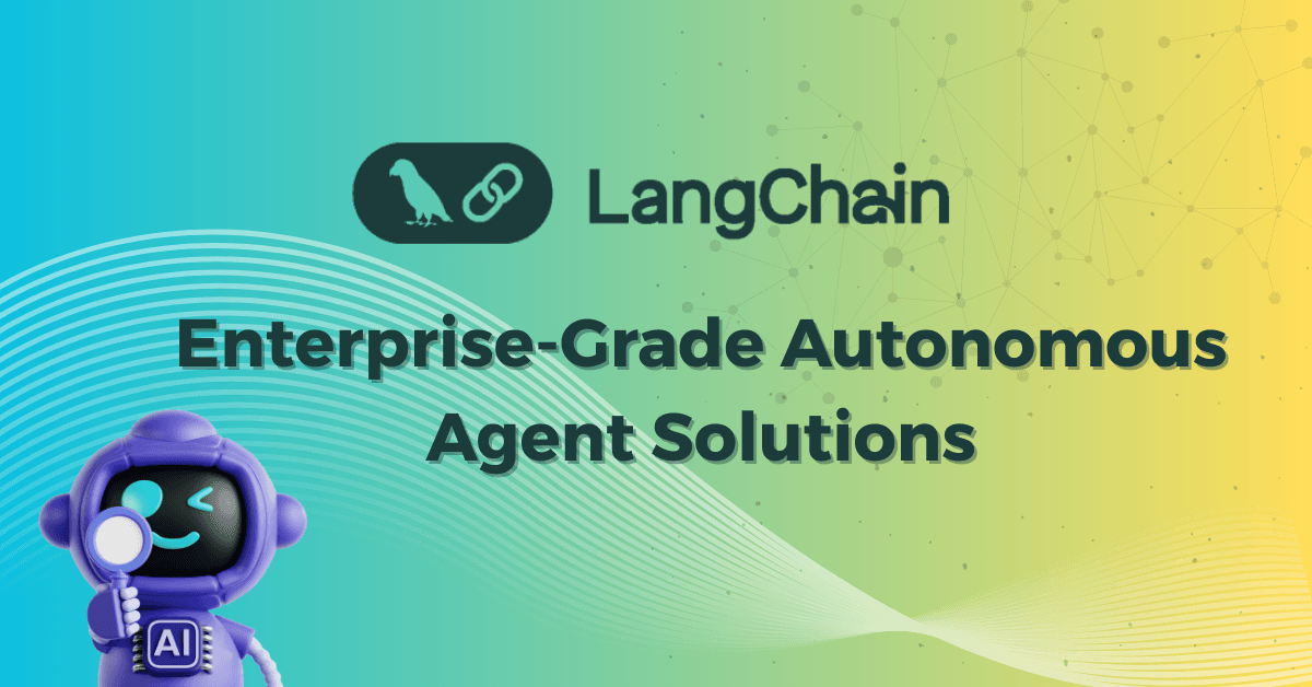How Enterprises Are Using LangChain to Power Autonomous Agents