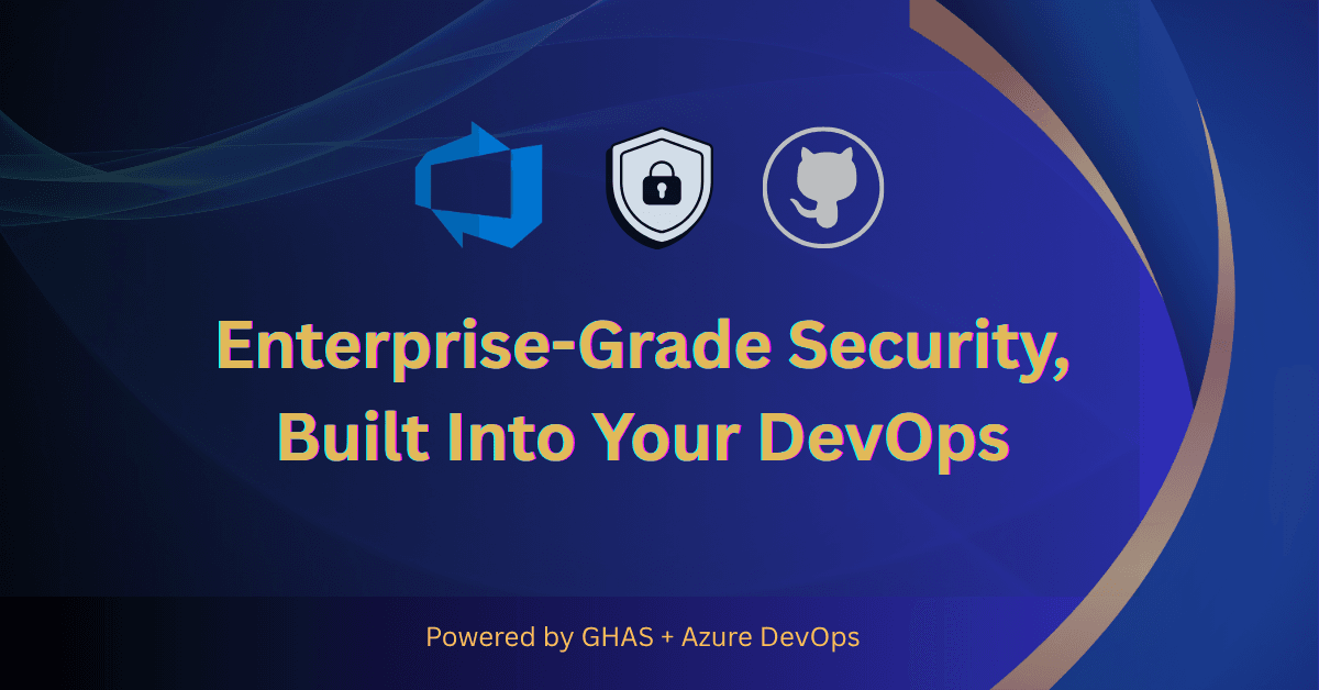 Enhancing Security: Leveraging GitHub Advanced Security in Azure DevOps