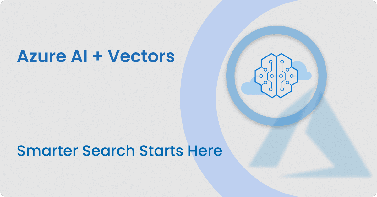 Mastering Vector Search with Azure AI Search: Step-by-Step Implementation