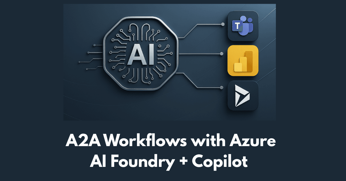 Automating A2A Workflows with Azure AI Foundry and Copilot
