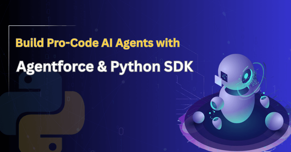 Building Smarter with Salesforce Agentforce: The Future of AI-Driven Development