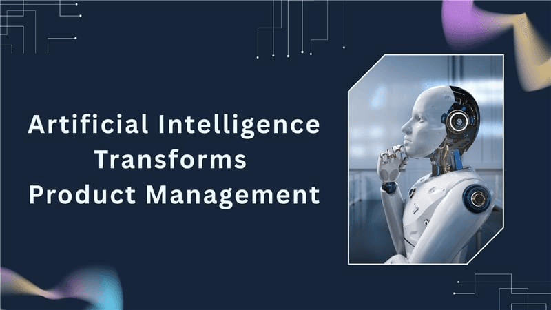 AI in Product Management: Evolution, Impact, and the Future
