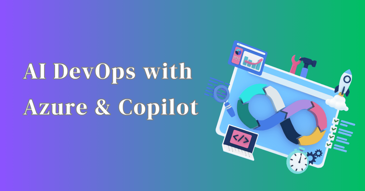 AI‑Powered DevOps with GitHub Copilot & Azure DevOps Info Services
